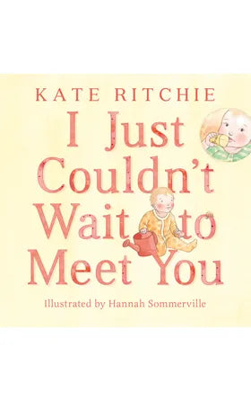 I Just Couldn't Wait to Meet You by Kate Ritchie