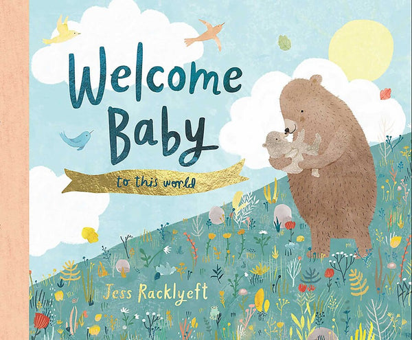 Welcome Baby To This World - Jess Racklyeft