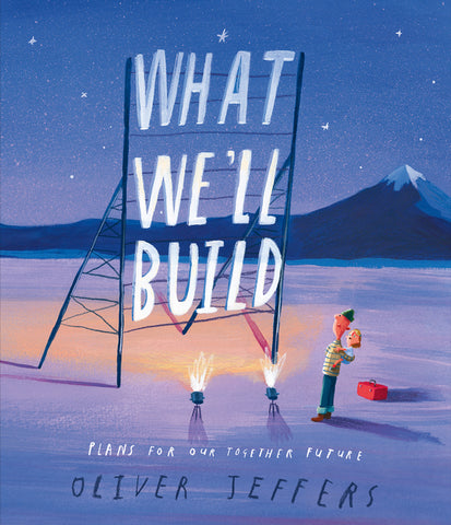 What We'll Build by Oliver Jeffers